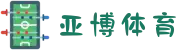 亚博体育-YABO亚博体育官方网站-亚博体育APP下载
